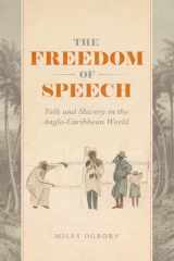 9780226657684-022665768X-The Freedom of Speech: Talk and Slavery in the Anglo-Caribbean World