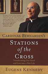 9780312283063-0312283067-Cardinal Bernardin's Stations of the Cross: Transforming Our Grief and Loss into a New Life