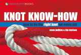 9781898660989-1898660980-Knot Know-How: How To Tie the Right Knot For Every Job (Wiley Nautical)