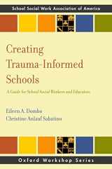 9780190873806-0190873809-Creating Trauma-Informed Schools: A Guide for School Social Workers and Educators (SSWAA Workshop Series)