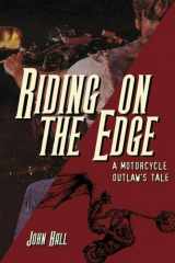 9780760332764-0760332762-Riding on the Edge: A Motorcycle Outlaw's Tale