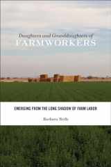 9780813562858-0813562856-Daughters and Granddaughters of Farmworkers: Emerging from the Long Shadow of Farm Labor (Families in Focus)