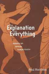 9780814756744-0814756743-The Explanation For Everything: Essays on Sexual Subjectivity (Sexual Cultures, 31)