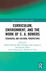 9781032035628-1032035625-Curriculum, Environment, and the Work of C. A. Bowers (Studies in Curriculum Theory Series)