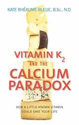 9780062320049-0062320041-Vitamin K2 and the Calcium Paradox: How a Little-Known Vitamin Could Save Your Life