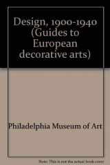9780876330685-0876330685-Design, 1900-1940 (Guides to European decorative arts)