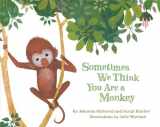 9780143187707-0143187708-Sometimes We Think You Are a Monkey