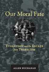 9780262043748-0262043742-Our Moral Fate: Evolution and the Escape from Tribalism (Mit Press)