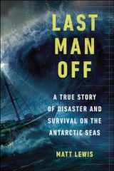 9780147515346-0147515343-Last Man Off: A True Story of Disaster and Survival on the Antarctic Seas