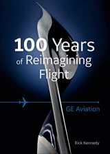 9781939710994-1939710995-GE Aviation: 100 Years of Reimagining Flight