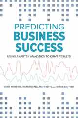 9781586445379-1586445375-Predicting Business Success: Using Smarter Analytics to Drive Results