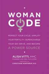 9780062130778-0062130773-WomanCode: Perfect Your Cycle, Amplify Your Fertility, Supercharge Your Sex Drive, and Become a Power Source