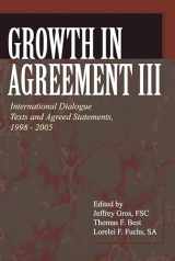 9780802862297-0802862292-Growth in Agreement lll: International Dialogue Texts and Agreed Statements, 1998-2005 (Faith and Order Papers)