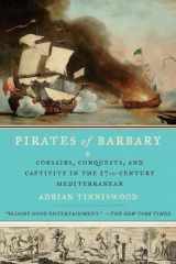 9781594485442-1594485445-Pirates of Barbary: Corsairs, Conquests and Captivity in the Seventeenth-Century Mediterranean