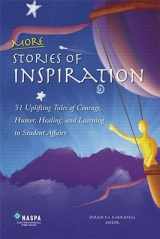 9780931654152-0931654157-More Stories of Inspiration : 51 Uplifting Tales of Courage, Humor, Healing, and Learning in Student Affairs