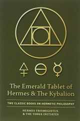 9781946774811-1946774812-The Emerald Tablet of Hermes & The Kybalion: Two Classic Books on Hermetic Philosophy