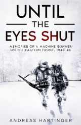 9781697262346-1697262341-Until the Eyes Shut: Memories of a machine gunner on the Eastern Front, 1943-45