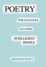 9780595652440-0595652441-Poetry For Old Folks And Other Intelligent People
