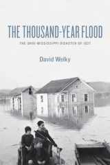 9780226887166-0226887162-The Thousand-Year Flood: The Ohio-Mississippi Disaster of 1937