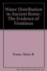 9780472104642-0472104640-Water Distribution in Ancient Rome: The Evidence of Frontinus