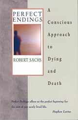 9780892817795-0892817798-Perfect Endings: A Conscious Approach to Dying and Death