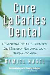 9780982021330-098202133X-Cure La Caries Dental: Remineralice Las Caries y Repare Sus Dientes Naturalmente Con Buena Comida (Spanish Edition)