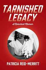 9781478783985-1478783982-Tarnished Legacy: A Reluctant Memoir