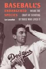 9781496214812-1496214811-Baseball's Endangered Species: Inside the Craft of Scouting by Those Who Lived It