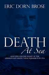 9781453738610-1453738614-Death At Sea: Graf Spee and the Flight of the German East Asiatic Naval Squadron in 1914