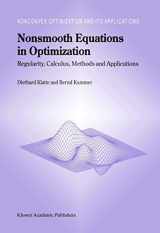 9781402005503-1402005504-Nonsmooth Equations in Optimization: Regularity, Calculus, Methods and Applications (Nonconvex Optimization and Its Applications, 60)