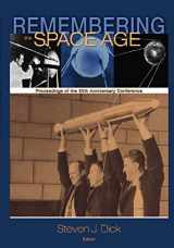 9781493692484-1493692488-Remembering the Space Age: Proceedings of the 50th Anniversary Conference (The NASA History Series)