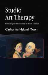 9781849853132-1849853134-Studio Art Therapy: Cultivating the Artist Identity in the Art Therapist