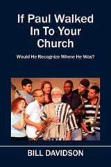 9781432795757-1432795759-If Paul Walked In To Your Church: Would He Recognize Where He Was?