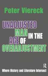 9781138540002-1138540005-Unadjusted Man in the Age of Overadjustment: Where History and Literature Intersect