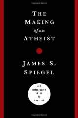 9780802476111-0802476112-The Making of an Atheist: How Immorality Leads to Unbelief