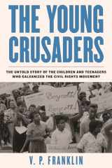 9780807055434-0807055433-The Young Crusaders: The Untold Story of the Children and Teenagers Who Galvanized the Civil Rights Movement
