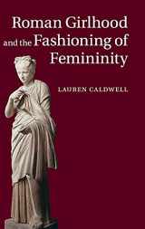 9781107041004-1107041007-Roman Girlhood and the Fashioning of Femininity