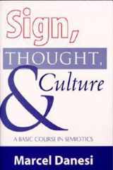 9781551301310-1551301318-Sign, Thought, and Culture: A Basic Course in Semiotics