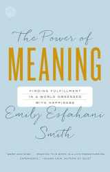 9780553446562-0553446568-The Power of Meaning: Finding Fulfillment in a World Obsessed with Happiness