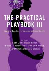 9780197662984-0197662986-The Practical Playbook III: Working Together to Improve Maternal Health