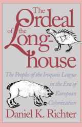 9780807843949-0807843946-The Ordeal of the Longhouse: The Peoples of the Iroquois League in the Era of European Colonization (Published by the Omohundro Institute of Early ... and the University of North Carolina Press)