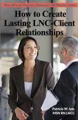 9781985722811-198572281X-How to Create Lasting LNC-Client Relationships (Creating a Successful LNC Practice)