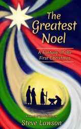 9781735705392-173570539X-THE GREATEST NOEL: A Fantasy of the First Christmas