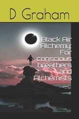 9781074828509-107482850X-Black Air Alchemy: For conscious breathers and Alchemists