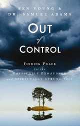 9780785211938-0785211934-Out of Control : Finding Peace for the Physically Exhausted and Spiritually Strung Out