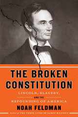 9780374116644-0374116644-The Broken Constitution: Lincoln, Slavery, and the Refounding of America