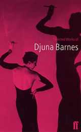 9780571193912-0571193919-The Selected Works of Djuna Barnes