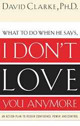 9780785265153-0785265155-What to Do When He Says, I Don’t Love You Anymore: An Action Plan to Regain Confidence, Power and Control