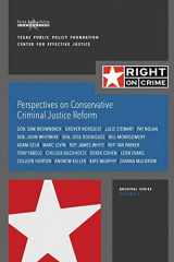 9781512115789-1512115789-Perspectives on Conservative Criminal Justice Reform: Discussions About Reform in 2015 (Right on Crime Archival Series)