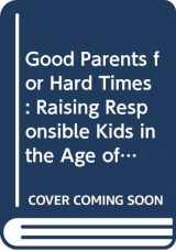 9780671688004-0671688006-Good Parents for Hard Times: Raising Responsible Kids in the Age of Drug Use and Sexual Activity